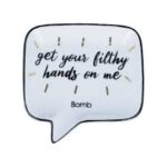 Soap Dish Get Your Filthy Hands